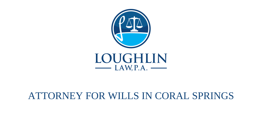 ATTORNEY FOR WILLS IN CORAL SPRINGS