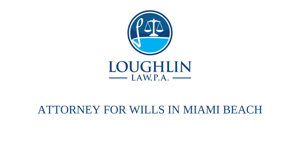 ATTORNEY FOR WILLS IN MIAMI BEACH