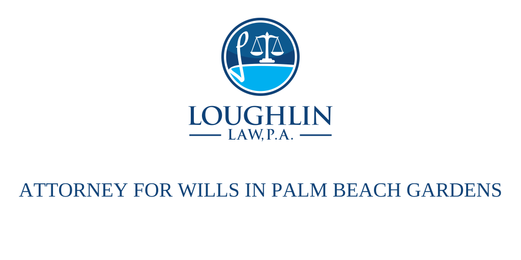 ATTORNEY FOR WILLS IN PALM BEACH GARDENS