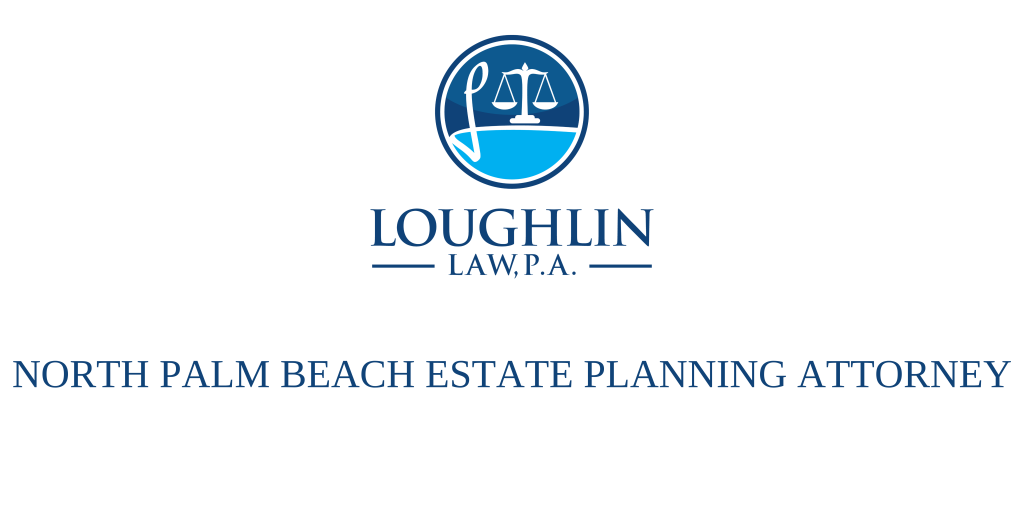NORTH PALM BEACH ESTATE PLANNING ATTORNEY