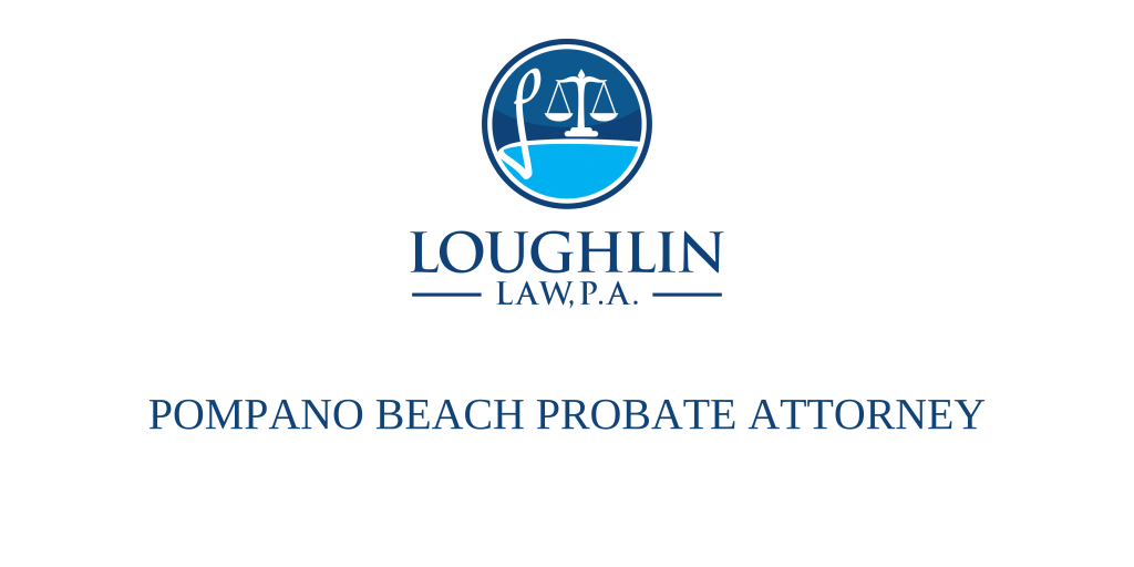 POMPANO BEACH PROBATE ATTORNEY