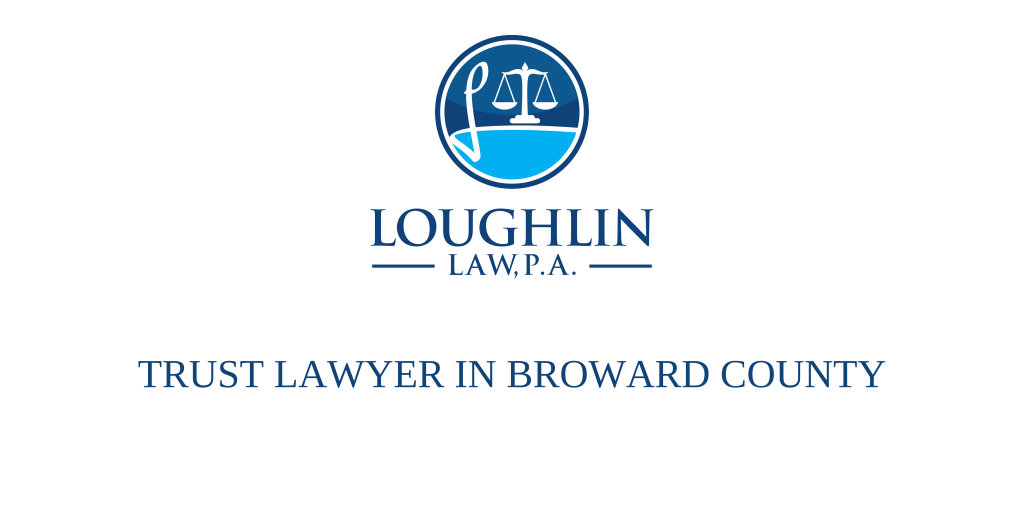 TRUST LAWYER IN BROWARD COUNTY