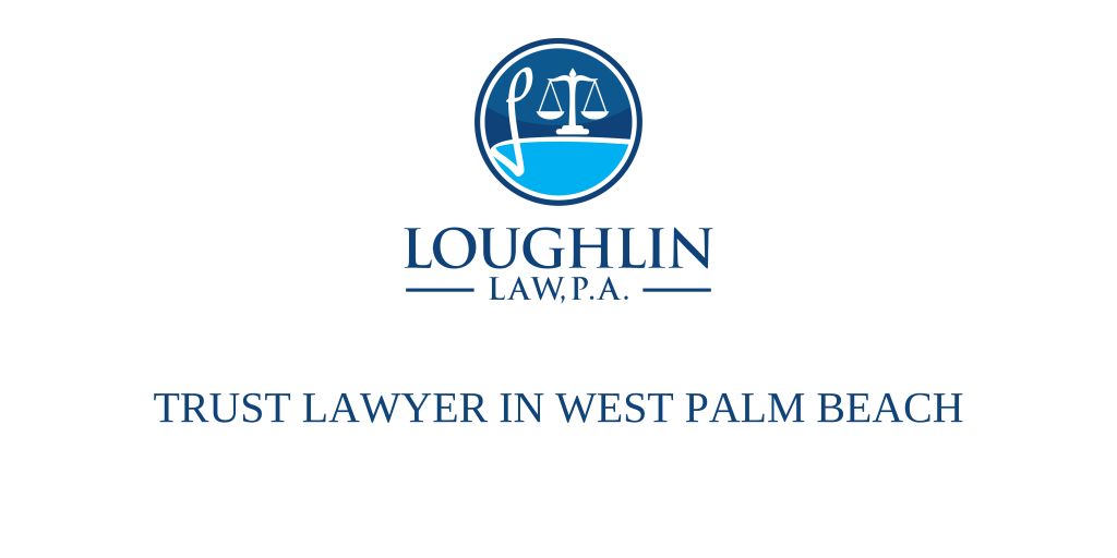 TRUST LAWYER IN WEST PALM BEACH