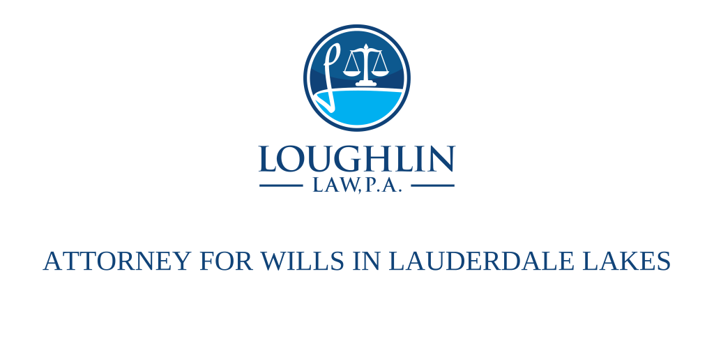 ATTORNEY FOR WILLS IN LAUDERDALE LAKES