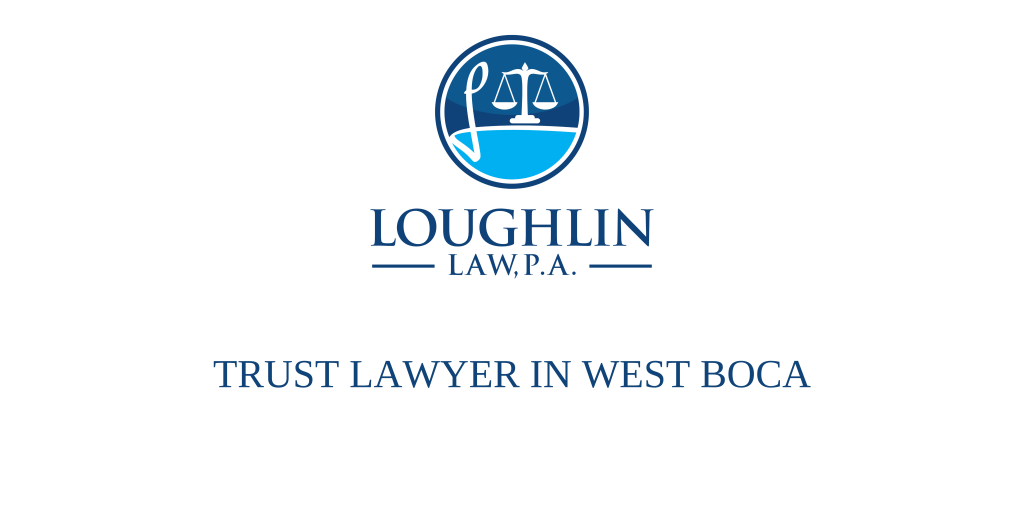 TRUST LAWYER IN WEST BOCA