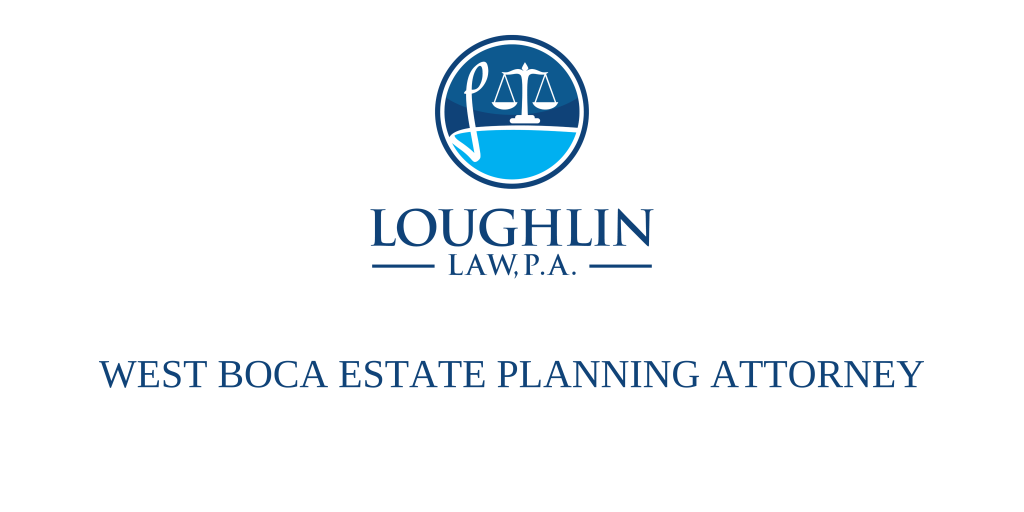 WEST BOCA ESTATE PLANNING ATTORNEY
