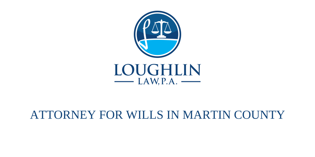 ATTORNEY FOR WILLS IN MARTIN COUNTY