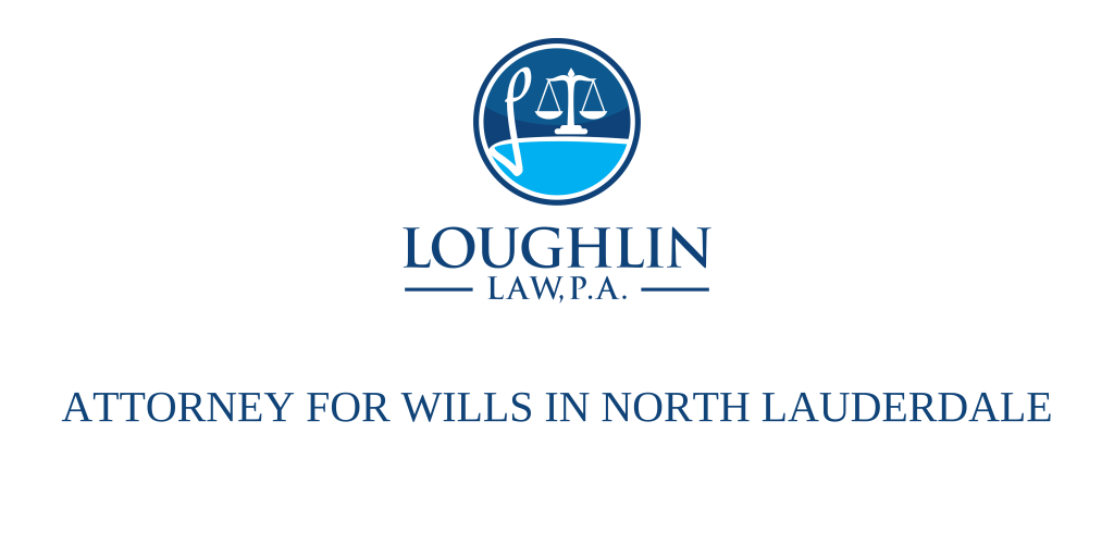 ATTORNEY FOR WILLS IN NORTH LAUDERDALE