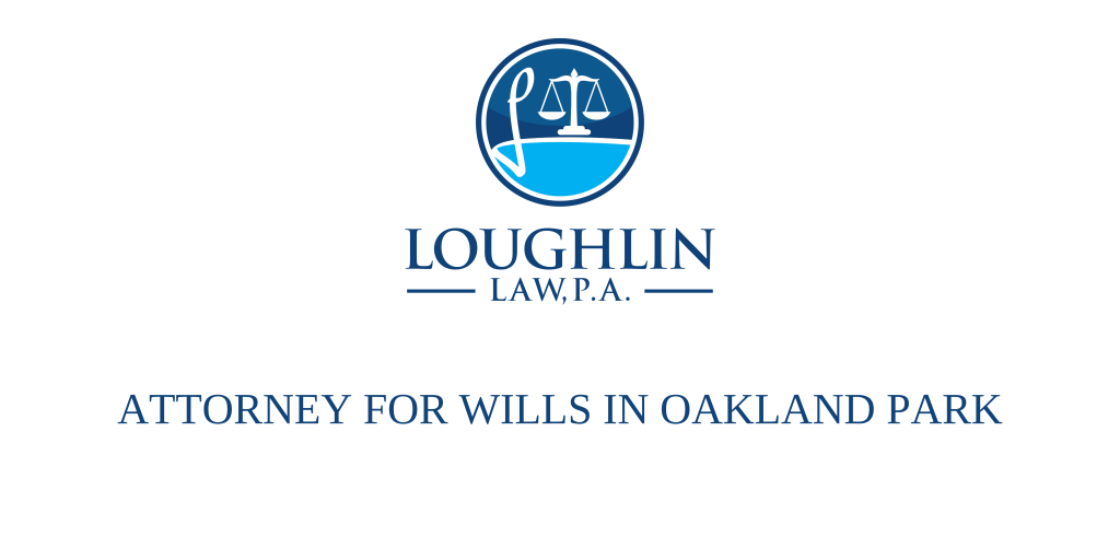 ATTORNEY FOR WILLS IN OAKLAND PARK