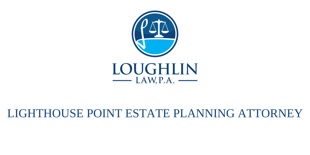 LIGHTHOUSE POINT ESTATE PLANNING ATTORNEY
