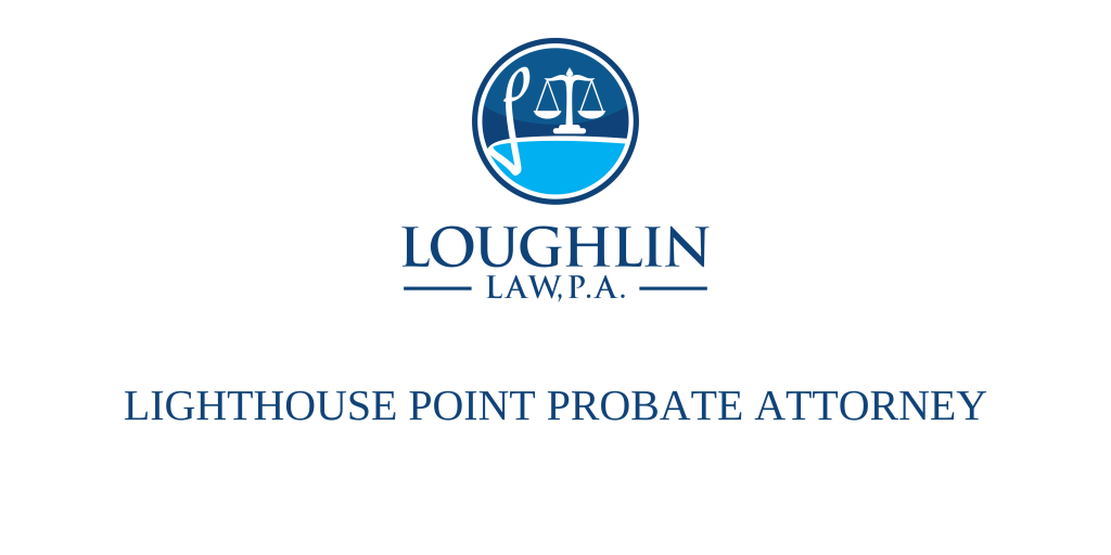 LIGHTHOUSE POINT PROBATE ATTORNEY