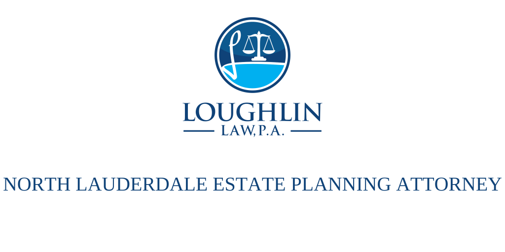NORTH LAUDERDALE ESTATE PLANNING ATTORNEY