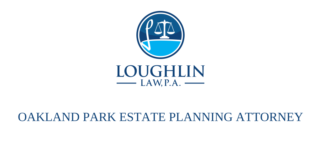 OAKLAND PARK ESTATE PLANNING ATTORNEY