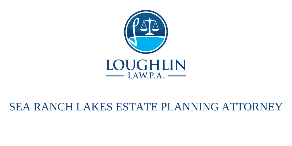 SEA RANCH LAKES ESTATE PLANNING ATTORNEY