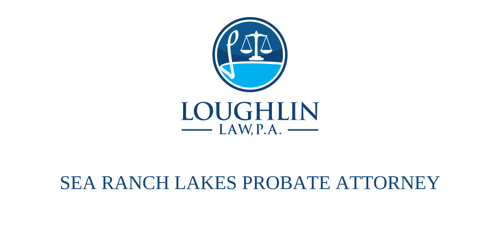 SEA RANCH LAKES PROBATE ATTORNEY