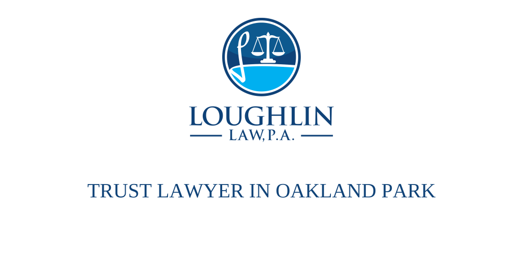 TRUST LAWYER IN OAKLAND PARK