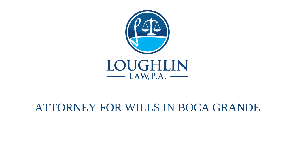 ATTORNEY FOR WILLS IN BOCA GRANDE