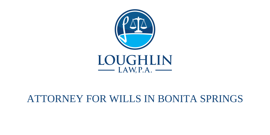 ATTORNEY FOR WILLS IN BONITA SPRINGS
