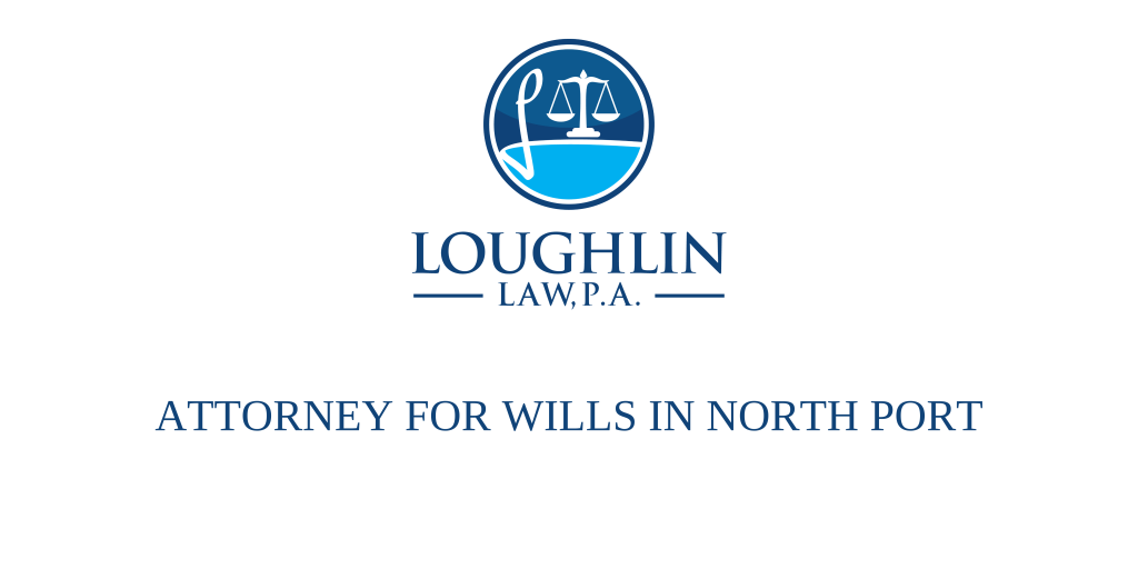 ATTORNEY FOR WILLS IN NORTH PORT
