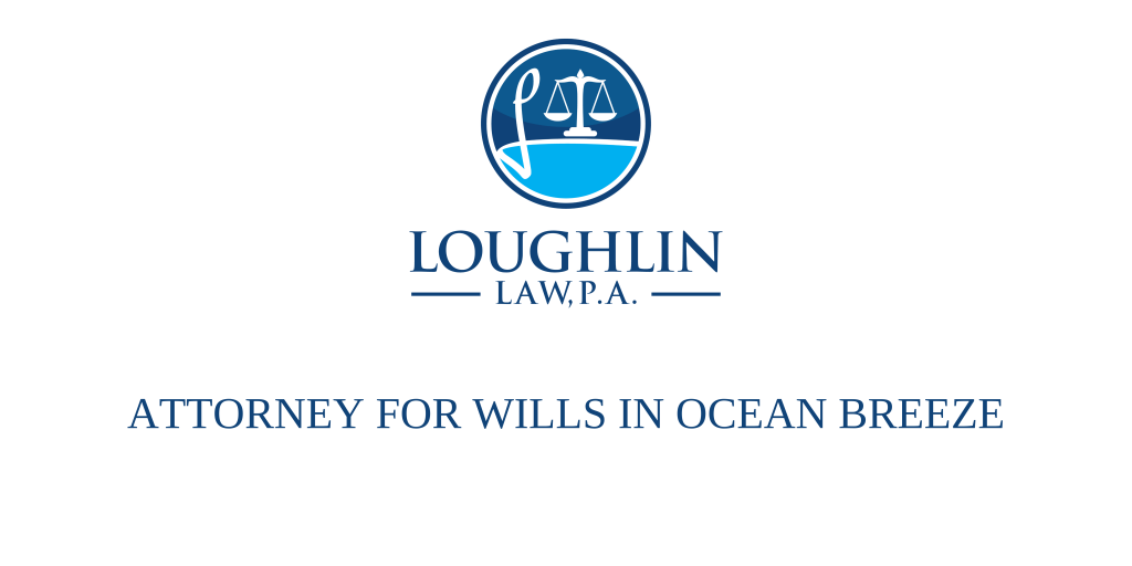 ATTORNEY FOR WILLS IN OCEAN BREEZE