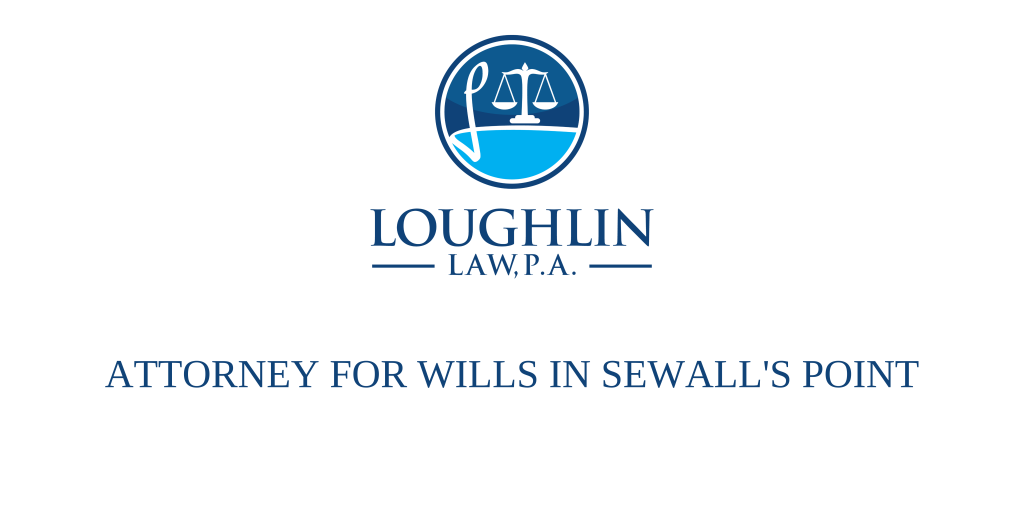 ATTORNEY FOR WILLS IN SEWALL'S POINT