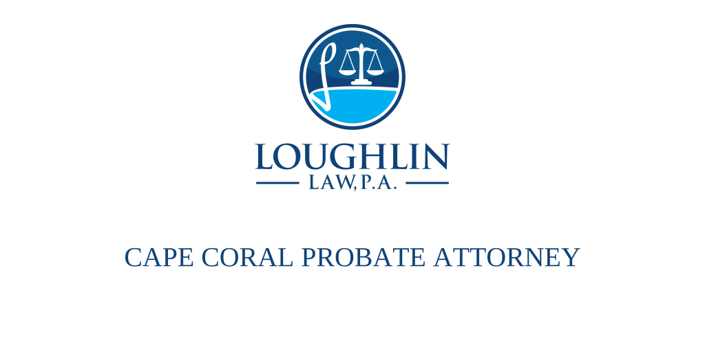 CAPE CORAL PROBATE ATTORNEY