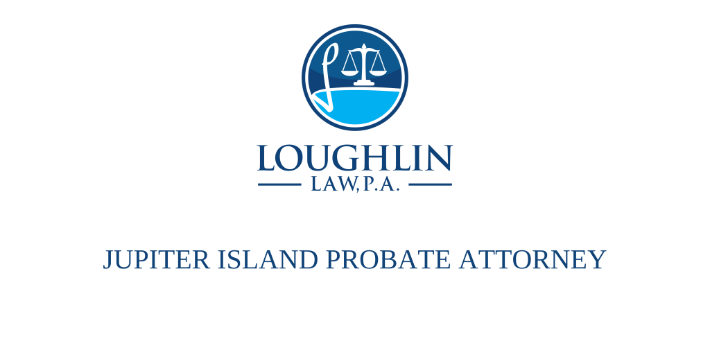 JUPITER ISLAND PROBATE ATTORNEY