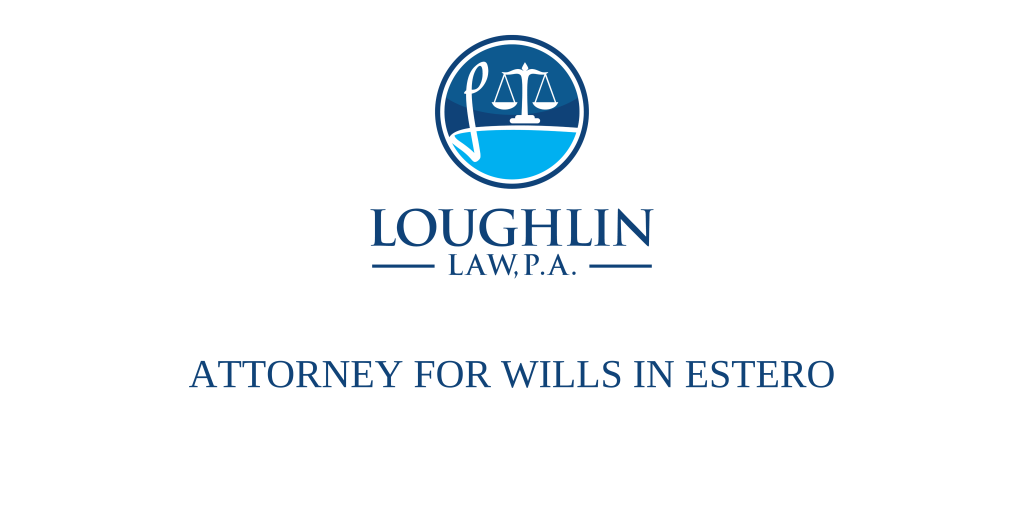 ATTORNEY FOR WILLS IN ESTERO