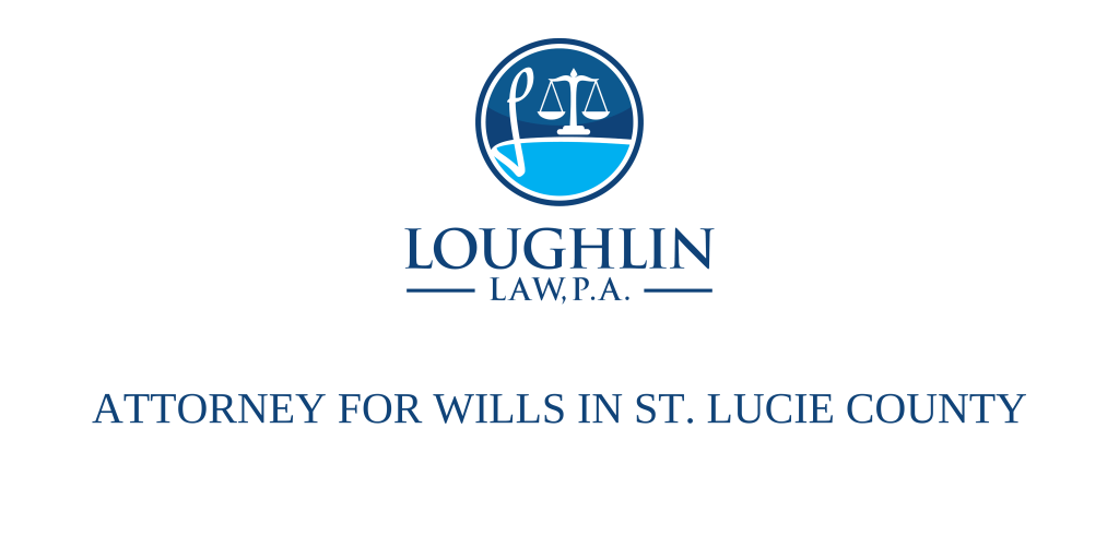 ATTORNEY FOR WILLS IN ST. LUCIE COUNTY