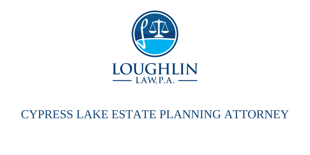 CYPRESS LAKE ESTATE PLANNING ATTORNEY