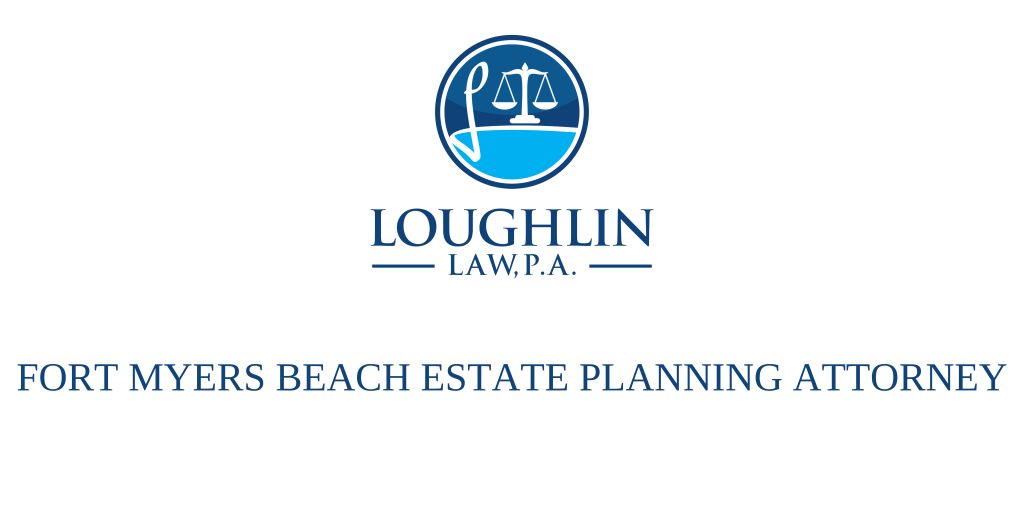 FORT MYERS BEACH ESTATE PLANNING ATTORNEY