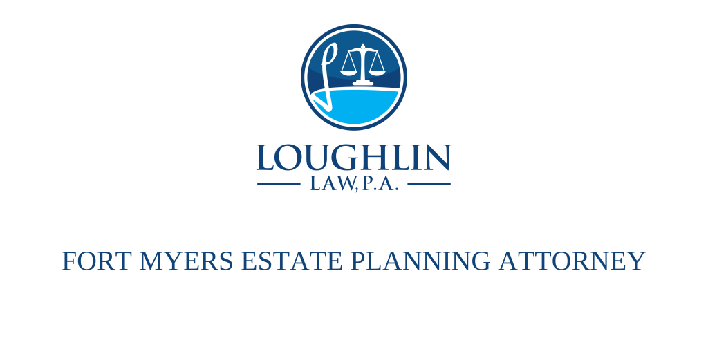 FORT MYERS ESTATE PLANNING ATTORNEY