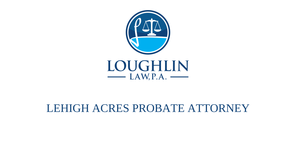 LEHIGH ACRES PROBATE ATTORNEY