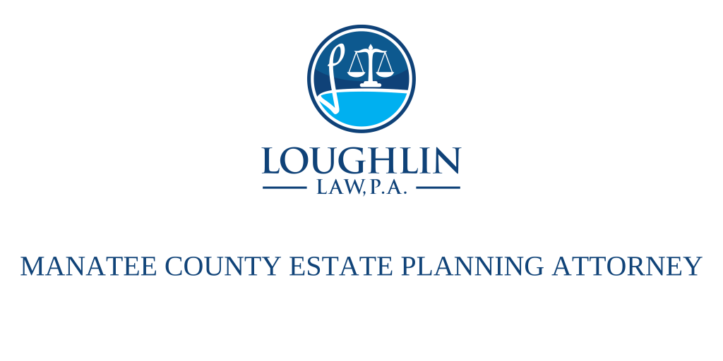 MANATEE COUNTY ESTATE PLANNING ATTORNEY