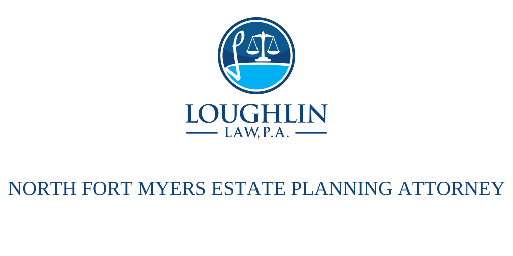 NORTH FORT MYERS ESTATE PLANNING ATTORNEY