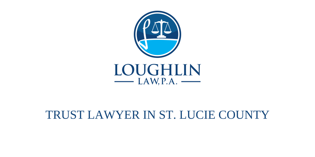 TRUST LAWYER IN ST. LUCIE COUNTY