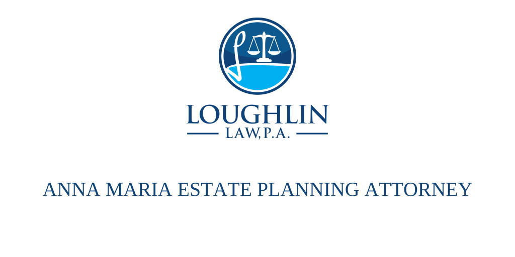 ANNA MARIA ESTATE PLANNING ATTORNEY