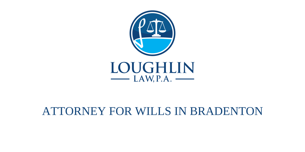 ATTORNEY FOR WILLS IN BRADENTON