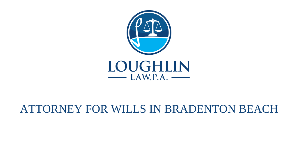 ATTORNEY FOR WILLS IN BRADENTON BEACH