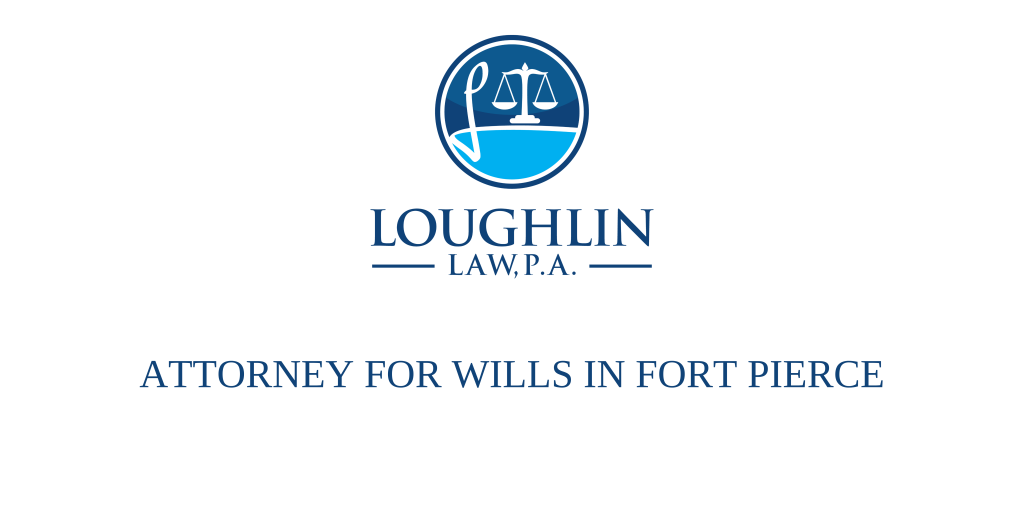 ATTORNEY FOR WILLS IN FORT PIERCE