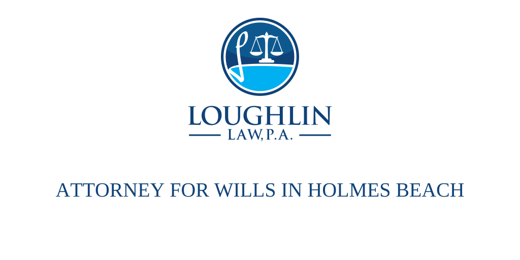 ATTORNEY FOR WILLS IN HOLMES BEACH