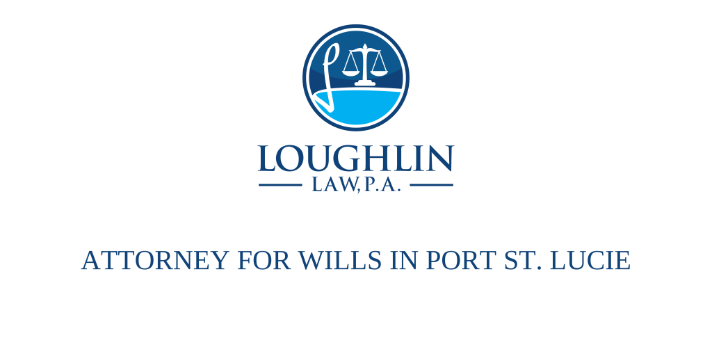 ATTORNEY FOR WILLS IN PORT ST. LUCIE