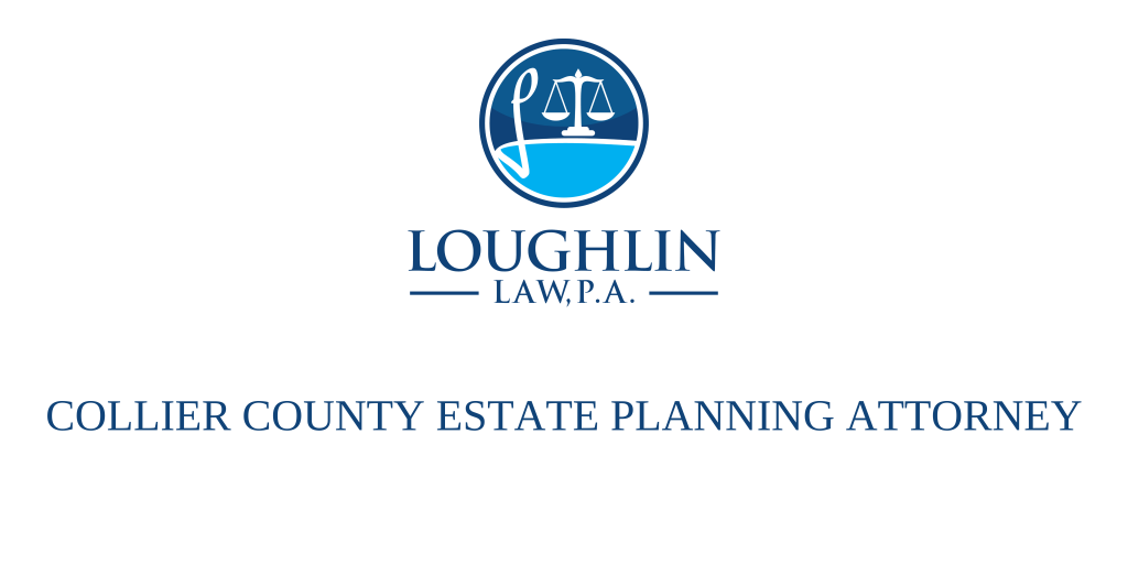 COLLIER COUNTY ESTATE PLANNING ATTORNEY