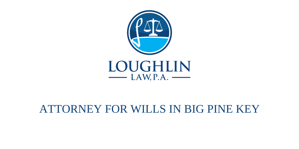 Attorney for Wills in Big Pine Key