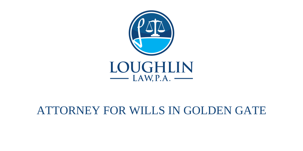 Attorney for Wills in Golden Gate