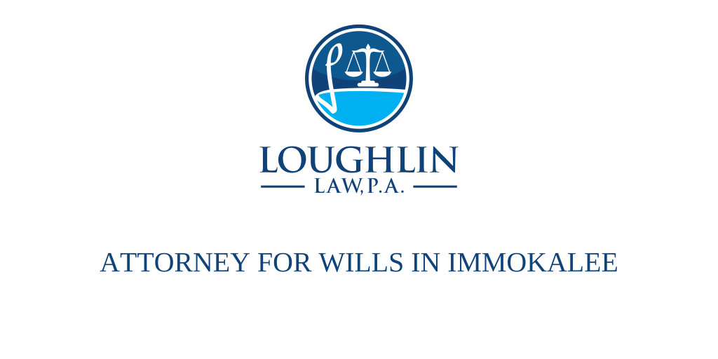 Attorney for Wills in Immokalee