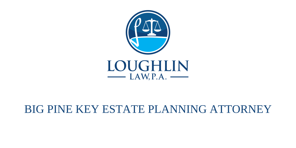 Big Pine Key Estate Planning Attorney