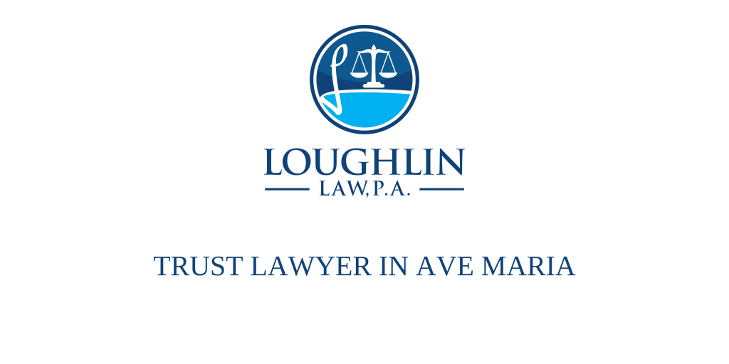 Trust Lawyer in Ave Maria