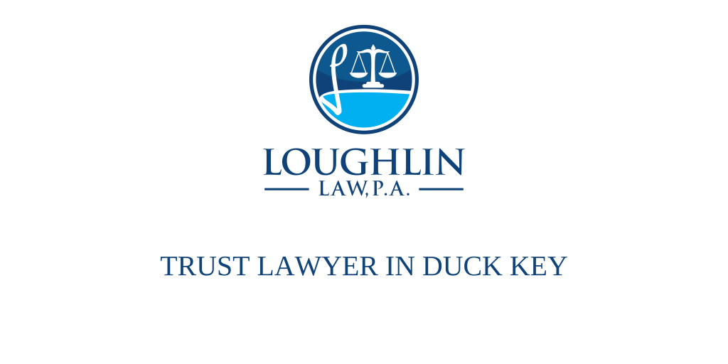 Trust Lawyer in Duck Key