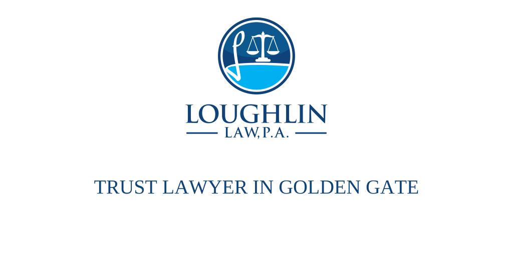 Trust Lawyer in Golden Gate